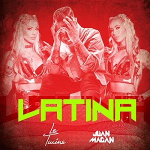 Le Twins, Juan Magán – Latina